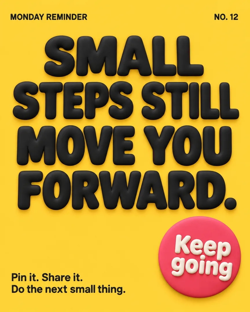 Claymorphism Motivational Poster poster with the headline SMALL STEPS STILL MOVE YOU FORWARD..